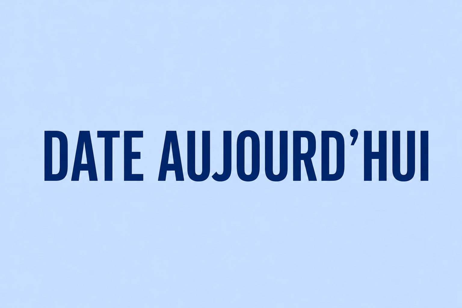 Date aujourd’hui